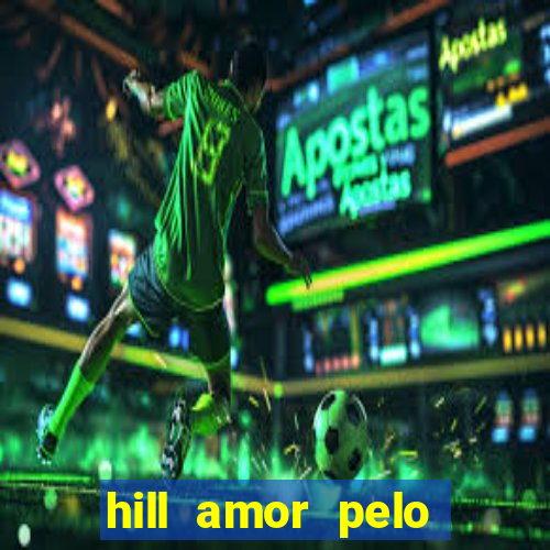 hill amor pelo jogo torrent